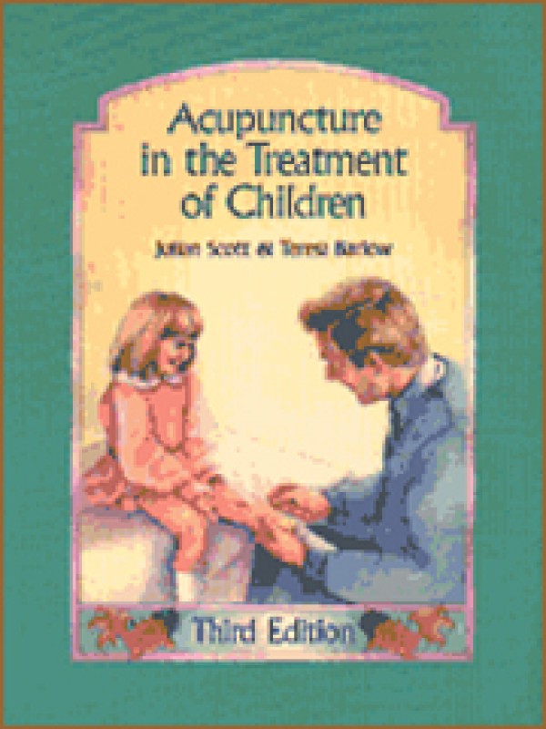 Acupuncture in the Treatment of Children (Third Edition)