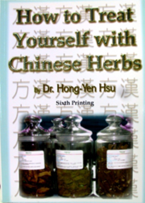 How to Treat Yourself with Chinese Herbs (6th Edition)
