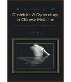 Handbook of Obstetrics & Gynecology in Chinese Medicine: An Integrated Approach