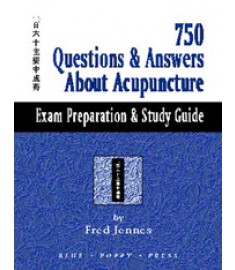 750 Questions and Answers About Acupuncture: Exam Preparation & Study Guide